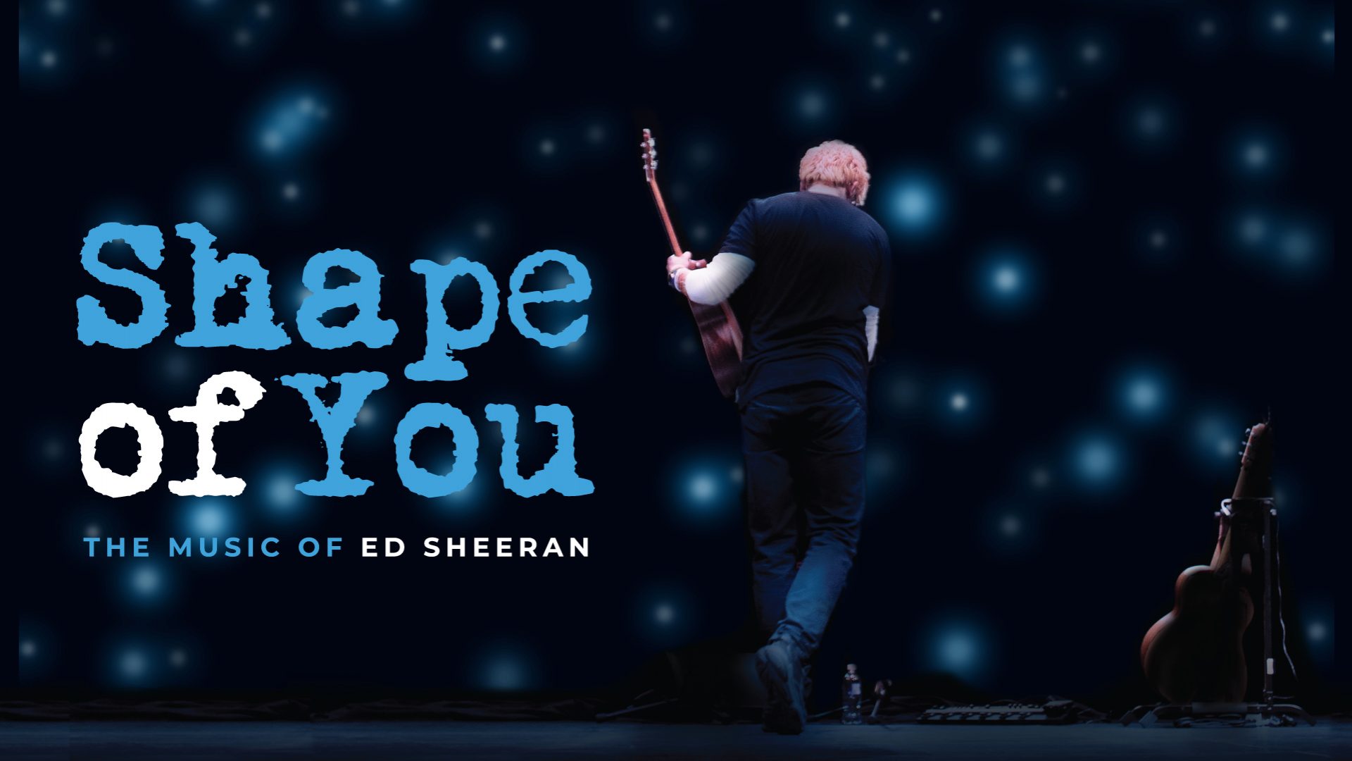 Shape Of You: The Music of Ed Sheeran