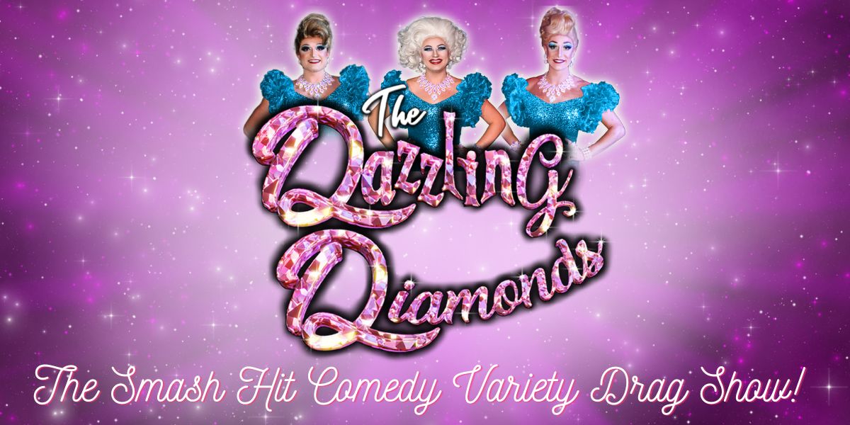 The Dazzling Diamonds &#8211; Comedy Drag Show